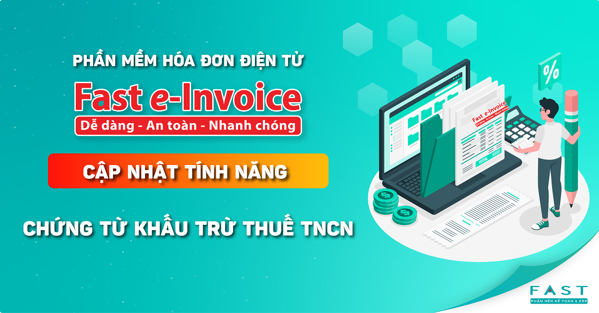 Fast e-Invoice cập nhật tính năng chứng từ khấu trừ thuế TNCN điện tử