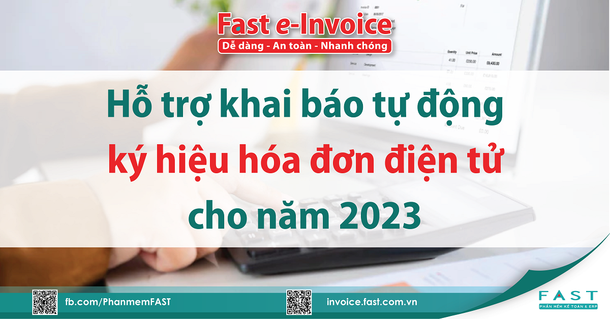 Fast e-Invoice hỗ trợ khai báo ký hiệu hóa đơn điện tử cho năm 2023 
