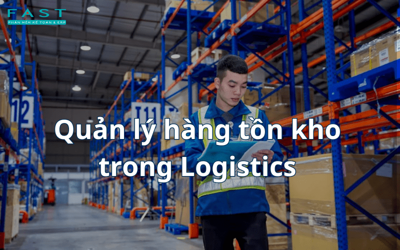 Quản trị tồn kho trong Logistics là gì