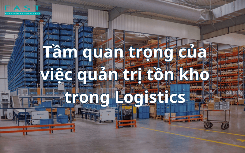 Tầm quan trọng của việc quản trị tồn kho trong Logistics