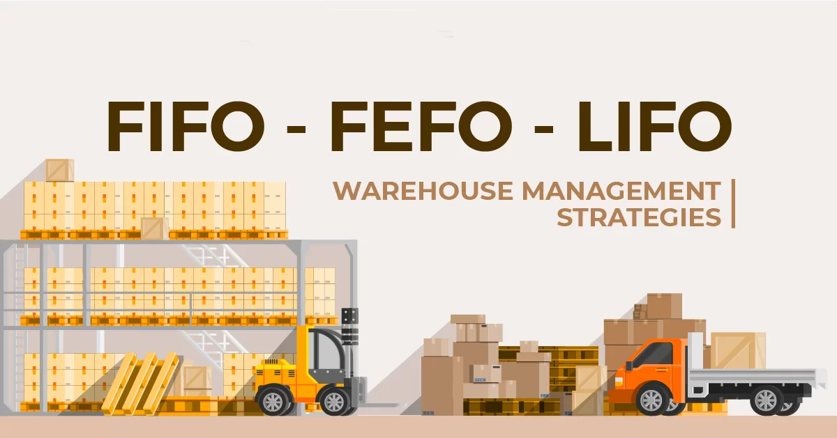 Xử lý hàng trong kho dựa trên hệ thống FIFO, LIFO và FEFO