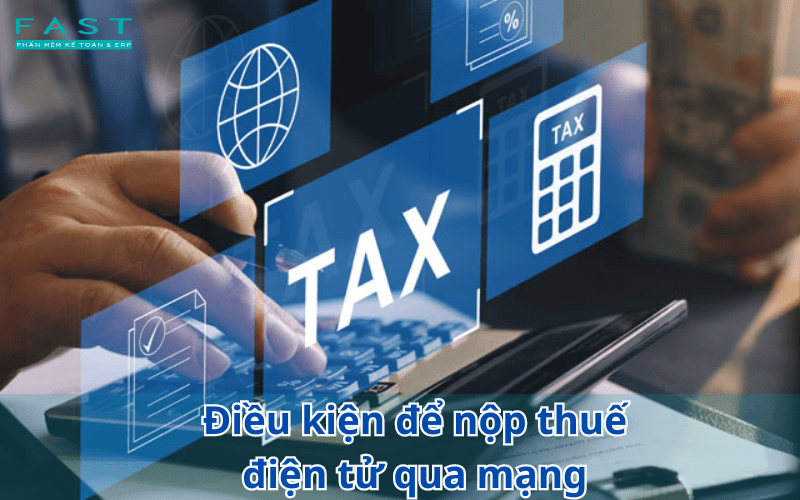 Điều kiện để nộp thuế điện tử qua mạng