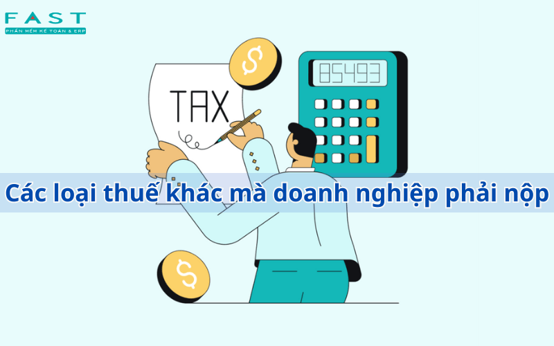 Các loại thuế khác mà doanh nghiệp phải nộp 