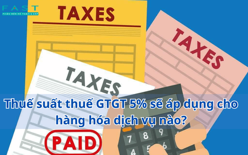 Thuế suất thuế GTGT 5% áp dụng cho nhóm hàng hóa, dịch vụ nào trong năm 2024? 