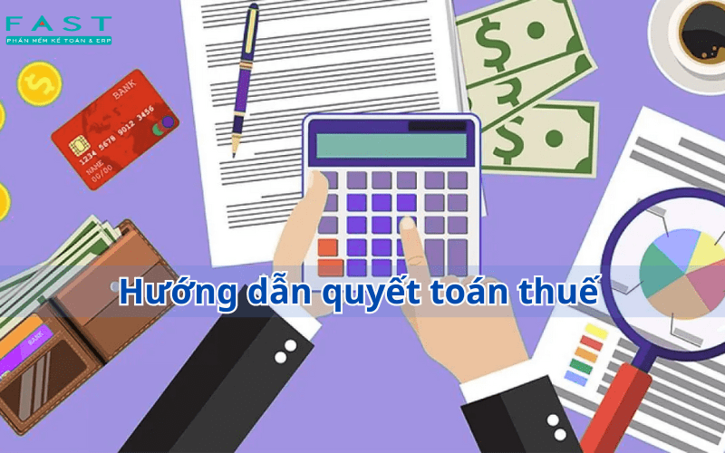 Hướng dẫn quyết toán thuế 