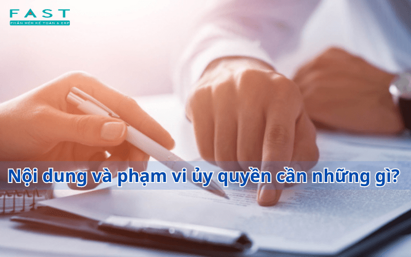 Nội dung và phạm vi ủy quyền cần những gì?