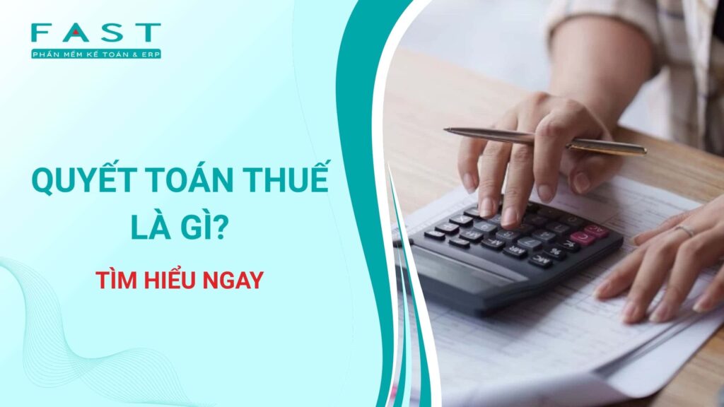 tìm hiểu định nghĩa quyết toán thuế