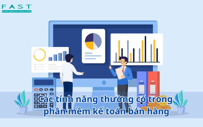 Các tính năng thường có trong phần mềm kế toán bán hàng