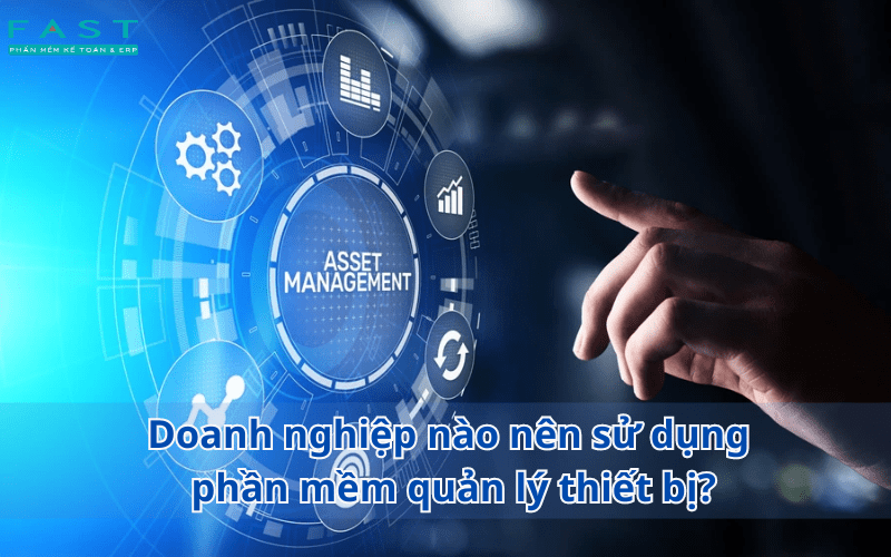 Doanh nghiệp nào nên sử dụng phần mềm quản lý thiết bị