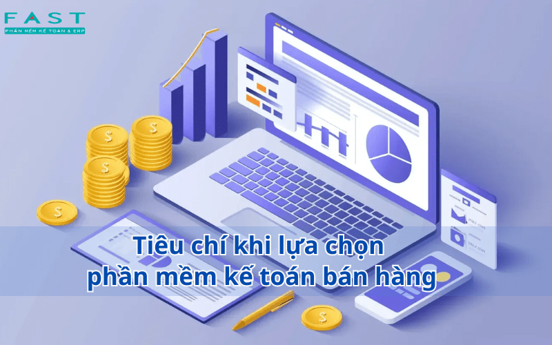 Tiêu chí khi lựa chọn phần mềm kế toán bán hàng