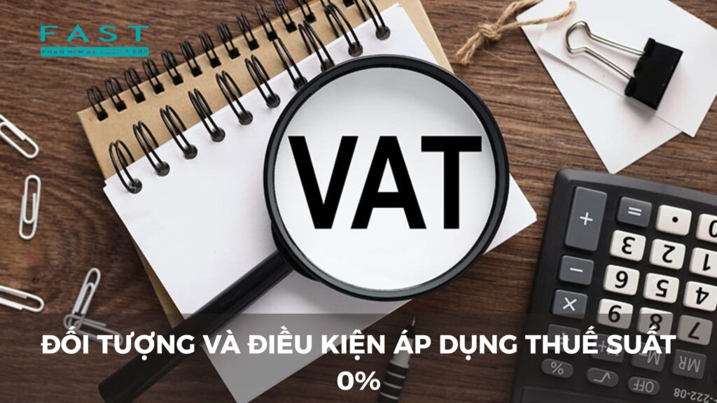Đối tượng và điều kiện áp dụng thuế suất 0%