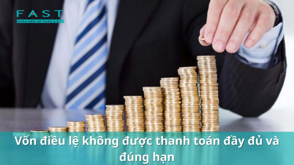 vốn điều lệ không được thanh toán đầy đủ và đúng hạn