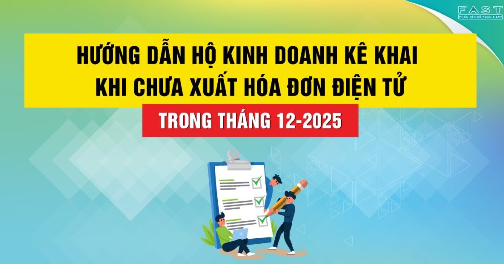 Hướng dẫn hộ kinh doanh kê khai khi chưa xuất hóa đơn điện tử trong tháng 12-2025