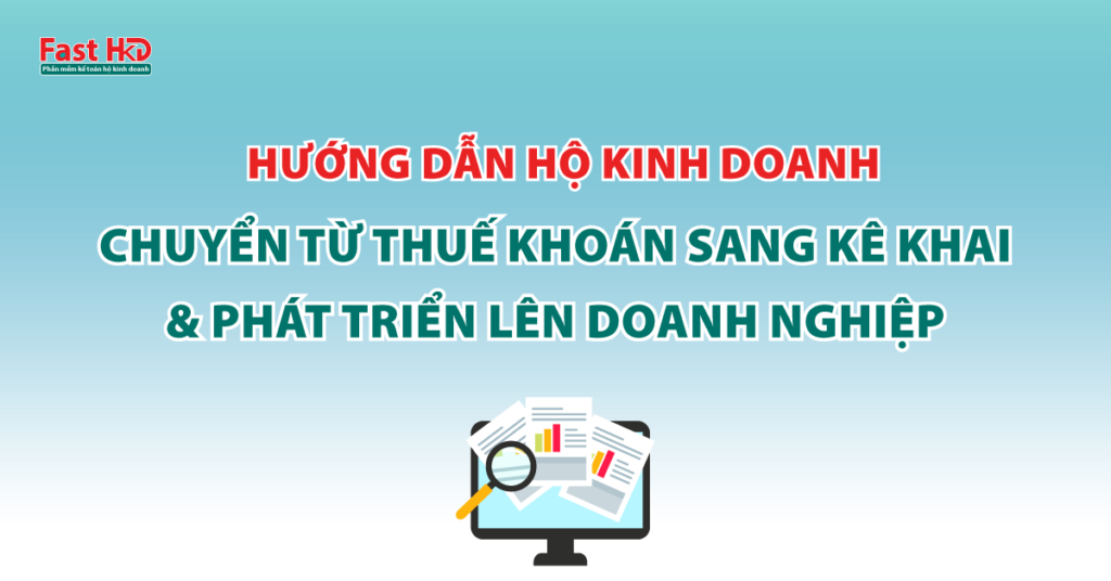 Hướng dẫn hộ kinh doanh chuyển từ thuế khoán sang kê khai và phát triển lên doanh nghiệp 2026