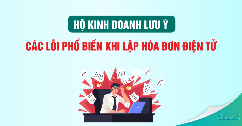Hộ kinh doanh lưu ý các lỗi phổ biến khi lập hóa đơn điện tử