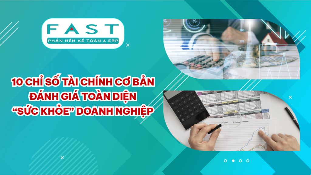 10 Chỉ số tài chính cơ bản đánh giá toàn diện “sức khỏe” doanh nghiệp