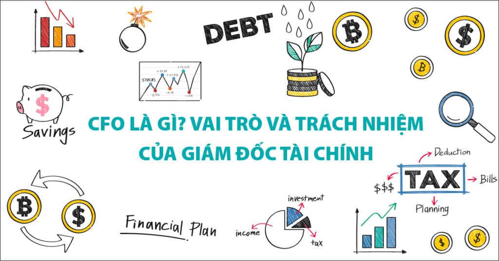 CFO là gì? Vai trò và trách nhiệm của Giám đốc Tài chính