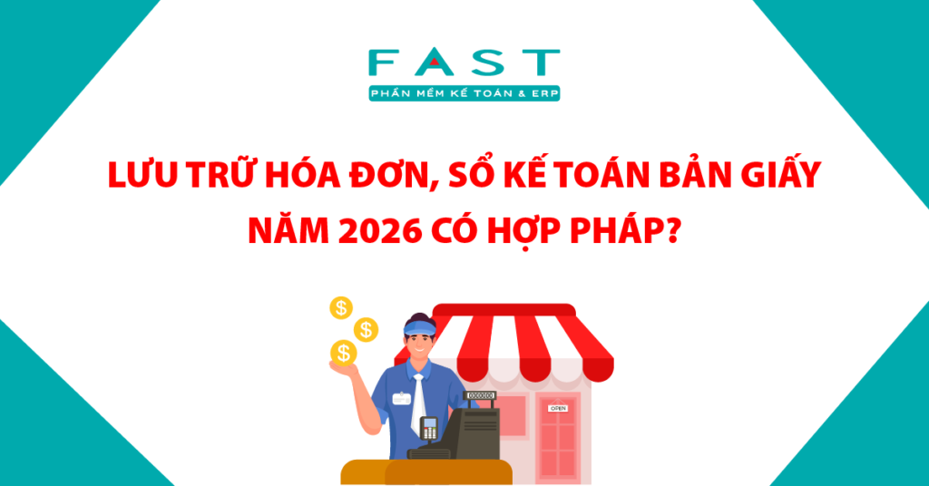 Lưu trữ hóa đơn, sổ kế toán bản giấy năm 2026 có hợp pháp?