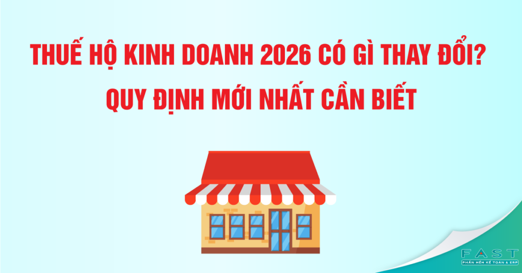 Thuế hộ kinh doanh 2026 có gì thay đổi? Quy định mới nhất cần biết