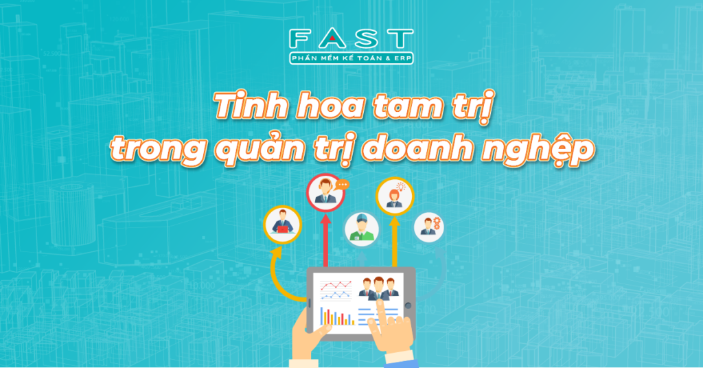 Tinh hoa tam trị trong quản trị doanh nghiệp