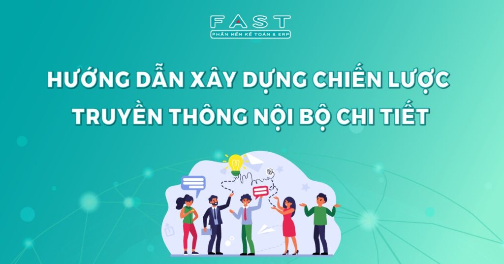 Hướng dẫn xây dựng chiến lược truyền thông nội bộ chi tiết