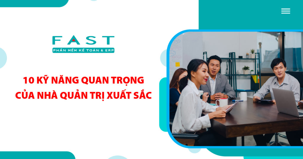 10 kỹ năng quan trọng của nhà quản trị xuất sắc
