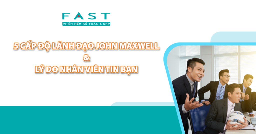 5 cấp độ lãnh đạo John Maxwell