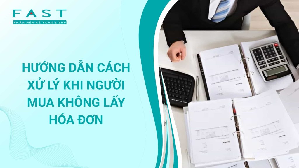 xử lý khi người mua không lấy hoá đơn