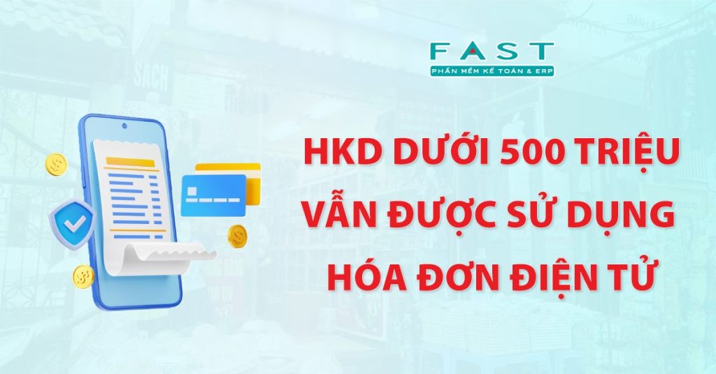 Hộ kinh doanh dưới 500 triệu/năm vẫn được sử dụng hóa đơn điện tử