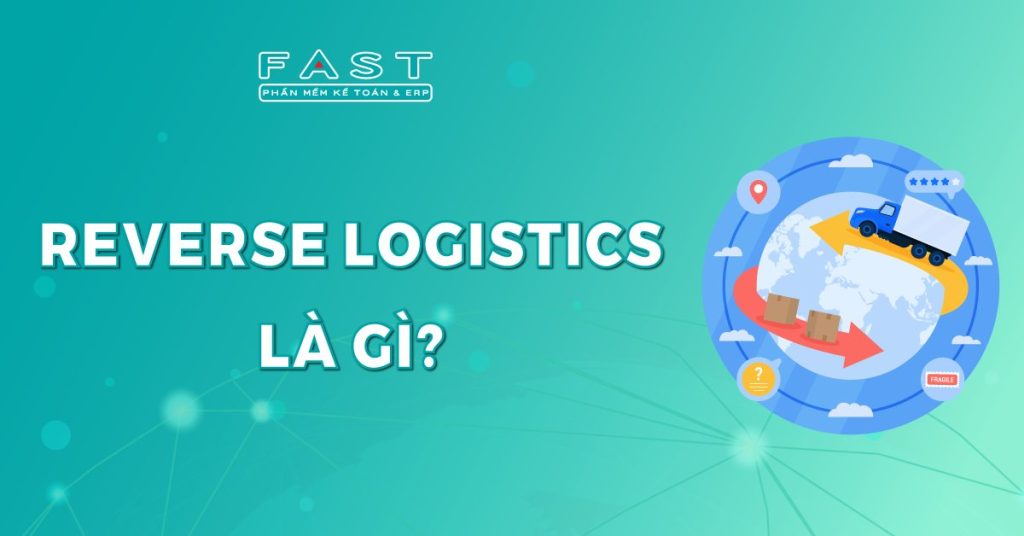 Reverse Logistics là gì?