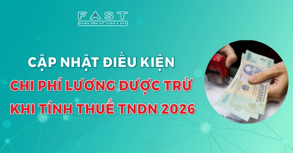 Cập nhật điều kiện chi phí lương được trừ khi tính thuế TNDN 2026