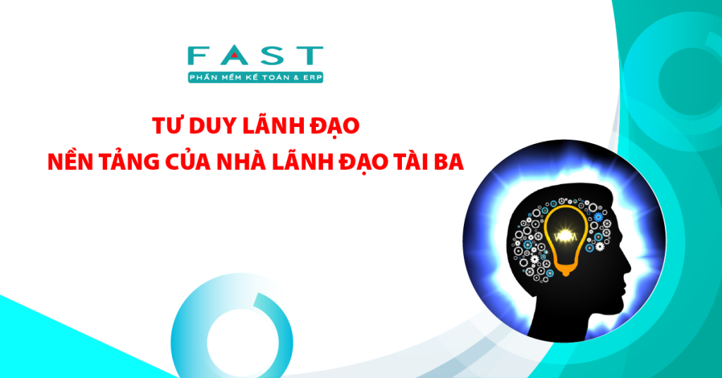Tư duy lãnh đạo – Bí quyết tạo nên người lãnh đạo xuất sắc