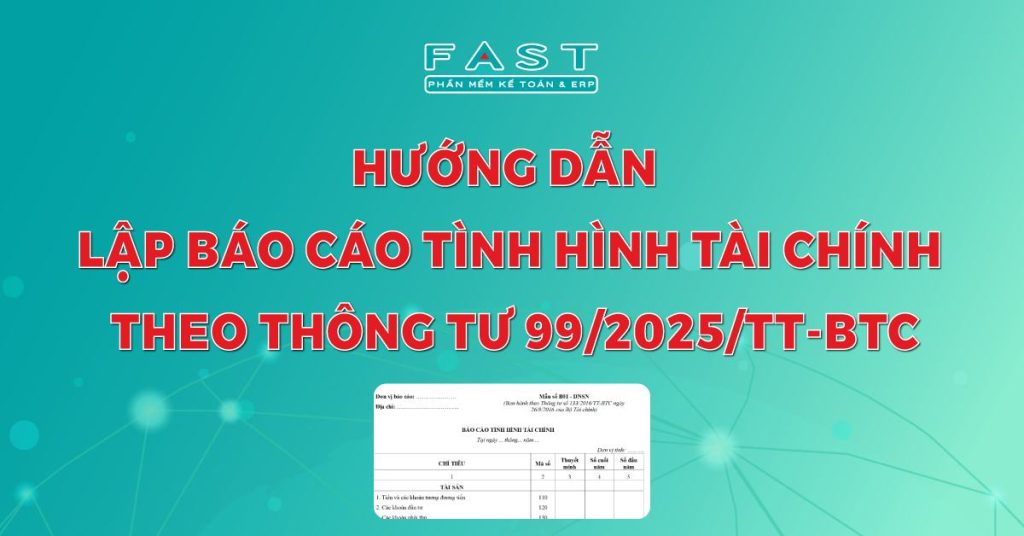 Hướng dẫn lập báo cáo tình hình tài chính theo Thông tư 99/2025/TT-BTC