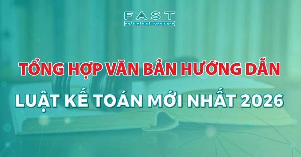 Tổng hợp văn bản hướng dẫn Luật Kế toán mới nhất 2026 cập nhật đầy đủ