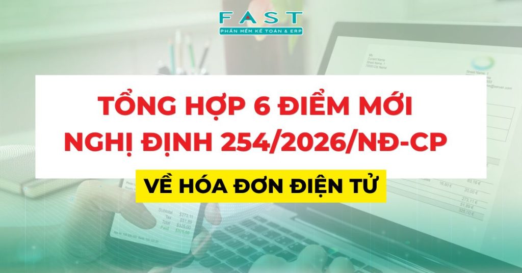 Tổng hợp 6 điểm mới của Nghị định 254/2026/NĐ-CP về hóa đơn điện tử