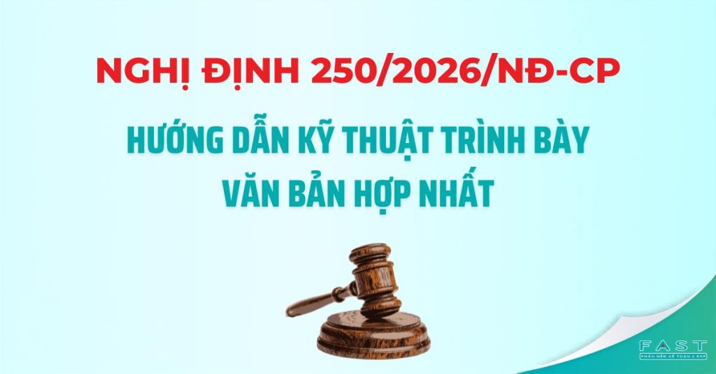 Nghị định 250/2026/NĐ-CP hướng dẫn kỹ thuật trình bày văn bản hợp nhất