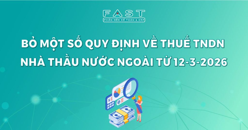 Bỏ một số quy định về thuế TNDN nhà thầu nước ngoài từ 12-3-2026