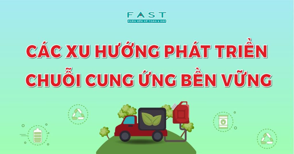 Các xu hướng phát triển chuỗi cung ứng bền vững năm 2026
