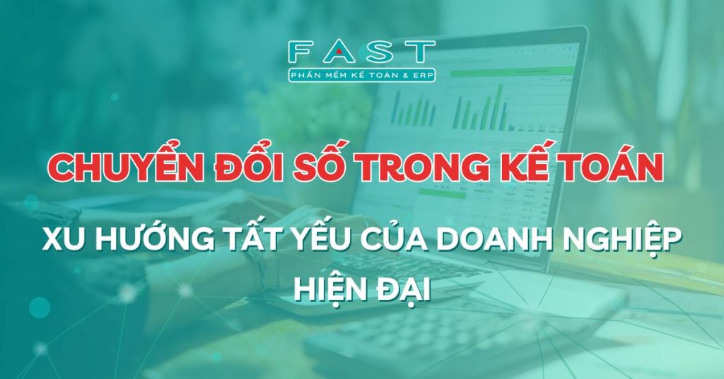Chuyển đổi số trong kế toán: xu hướng tất yếu của doanh nghiệp hiện đại