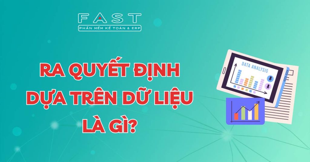 Ra quyết định dựa trên dữ liệu là gì?